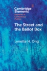 The Street and the Ballot Box : Interactions Between Social Movements and Electoral Politics in Authoritarian Contexts - Book