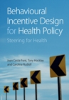 Behavioural Incentive Design for Health Policy : Steering for Health - Book
