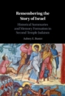 Remembering the Story of Israel : Historical Summaries and Memory Formation in Second Temple Judaism - eBook