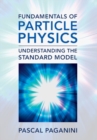 Fundamentals of Particle Physics : Understanding the Standard Model - Book