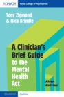 A Clinician's Brief Guide to the Mental Health Act - Book