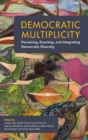 Democratic Multiplicity : Perceiving, Enacting, and Integrating Democratic Diversity - Book