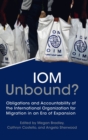IOM Unbound? : Obligations and Accountability of the International Organization for Migration in an Era of Expansion - Book