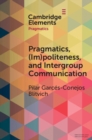 Pragmatics, (Im)Politeness, and Intergroup Communication : A Multilayered, Discursive Analysis of Cancel Culture - Book