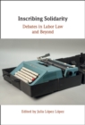 Inscribing Solidarity : Debates in Labor Law and Beyond - eBook