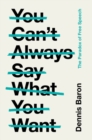 You Can't Always Say What You Want : The Paradox of Free Speech - Book