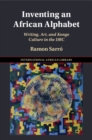 Inventing an African Alphabet : Writing, Art, and Kongo Culture in the DRC - Book