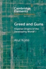 Greed and Guns : Imperial Origins of the Developing World - Book