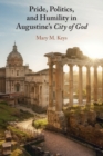 Pride, Politics, and Humility in Augustine’s City of God - Book