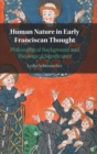 Human Nature in Early Franciscan Thought : Philosophical Background and Theological Significance - Book