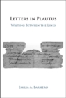 Letters in Plautus : Writing Between the Lines - eBook