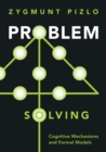 Problem Solving : Cognitive Mechanisms and Formal Models - Book