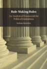 Rule-Making Rules : An Analytical Framework for Political Institutions - eBook