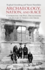 Archaeology, Nation, and Race : Confronting the Past, Decolonizing the Future in Greece and Israel - eBook