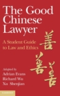 The Good Chinese Lawyer : A Student Guide to Law and Ethics - Book