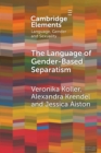 The Language of Gender-Based Separatism : A Comparative Analysis - Book