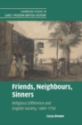Friends, Neighbours, Sinners : Religious Difference and English Society, 1689-1750 - eBook