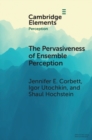 The Pervasiveness of Ensemble Perception : Not Just Your Average Review - eBook