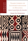 Trajectories of Authoritarianism in Rwanda : Elusive Control before the Genocide - eBook