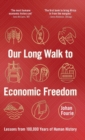 Our Long Walk to Economic Freedom : Lessons from 100,000 Years of Human History - Book