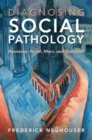 Diagnosing Social Pathology : Rousseau, Hegel, Marx, and Durkheim - eBook