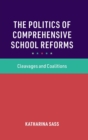 The Politics of Comprehensive School Reforms : Cleavages and Coalitions - Book