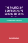 The Politics of Comprehensive School Reforms : Cleavages and Coalitions - eBook