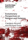 Evolutionary Perspectives on Religion and Violence - Book