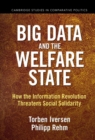 Big Data and the Welfare State : How the Information Revolution Threatens Social Solidarity - eBook