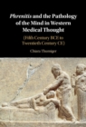 Phrenitis and the Pathology of the Mind in Western Medical Thought : (Fifth Century BCE to Twentieth Century CE) - Book