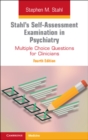 Stahl's Self-Assessment Examination in Psychiatry : Multiple Choice Questions for Clinicians - eBook