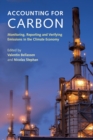 Accounting for Carbon : Monitoring, Reporting and Verifying Emissions in the Climate Economy - Book