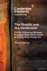 The Skeptic and the Veridicalist : On the Difference Between Knowing What There Is and Knowing What Things Are - Book