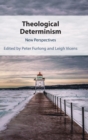 Theological Determinism : New Perspectives - Book