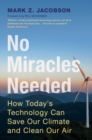 No Miracles Needed : How Today's Technology Can Save Our Climate and Clean Our Air - eBook