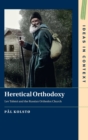 Heretical Orthodoxy : Lev Tolstoi and the Russian Orthodox Church - Book