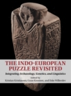 The Indo-European Puzzle Revisited : Integrating Archaeology, Genetics, and Linguistics - Book