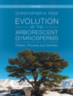 Evolution of the Arborescent Gymnosperms: Volume 1, Northern Hemisphere Focus : Pattern, Process and Diversity - Book
