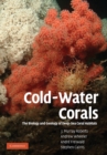 Cold-Water Corals : The Biology and Geology of Deep-Sea Coral Habitats - Book