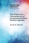The Origins and Consequences of Congressional Party Election Agendas - eBook