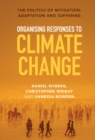 Organising Responses to Climate Change : The Politics of Mitigation, Adaptation and Suffering - eBook