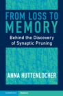 From Loss to Memory : Behind the Discovery of Synaptic Pruning - eBook