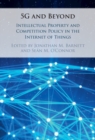 5G and Beyond : Intellectual Property and Competition Policy in the Internet of Things - eBook