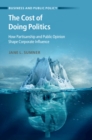 The Cost of Doing Politics : How Partisanship and Public Opinion Shape Corporate Influence - eBook