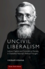 Uncivil Liberalism : Labour, Capital and Commercial Society in Dadabhai Naoroji's Political Thought - eBook