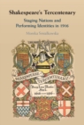 Shakespeare's Tercentenary : Staging Nations and Performing Identities in 1916 - Book