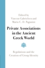 Private Associations in the Ancient Greek World : Regulations and the Creation of Group Identity - Book