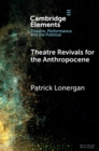 Theatre Revivals for the Anthropocene - Book