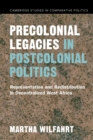 Precolonial Legacies in Postcolonial Politics : Representation and Redistribution in Decentralized West Africa - Book
