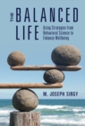 Balanced Life : Using Strategies from Behavioral Science to Enhance Wellbeing - eBook
